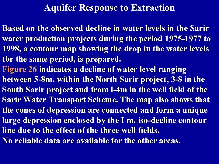 Aquifer Response to Extraction Based on the observed decline in water levels in the