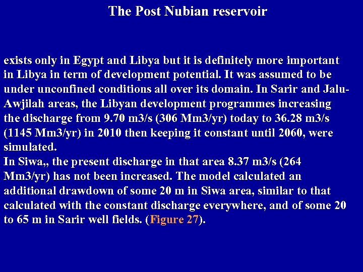 The Post Nubian reservoir exists only in Egypt and Libya but it is definitely