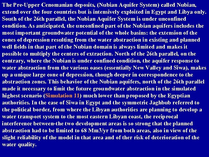 The Pre-Upper Cenomanian deposits, (Nubian Aquifer System) called Nubian, extend over the four countries