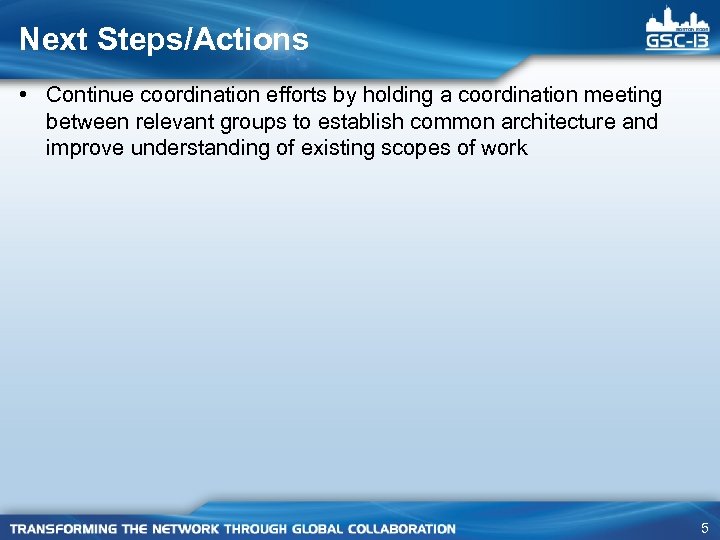 Next Steps/Actions • Continue coordination efforts by holding a coordination meeting between relevant groups
