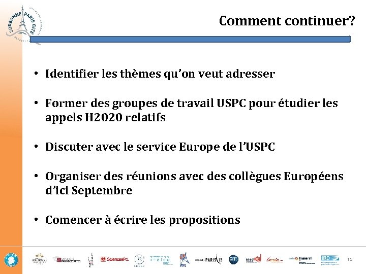 Comment continuer? • Identifier les thèmes qu’on veut adresser • Former des groupes de