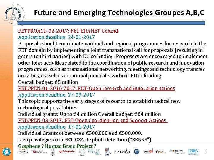 Future and Emerging Technologies Groupes A, B, C FETPROACT-02 -2017: FET ERANET Cofund Application