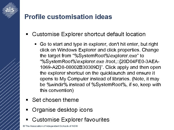 Profile customisation ideas § Customise Explorer shortcut default location § Go to start and