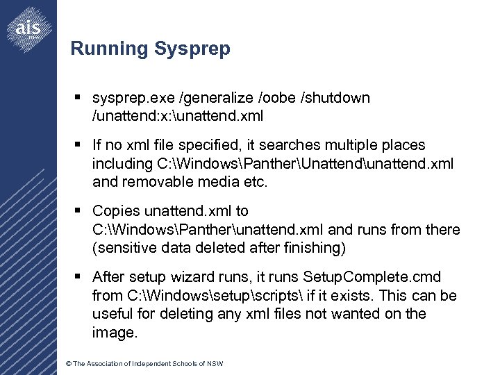 Running Sysprep § sysprep. exe /generalize /oobe /shutdown /unattend: x: unattend. xml § If