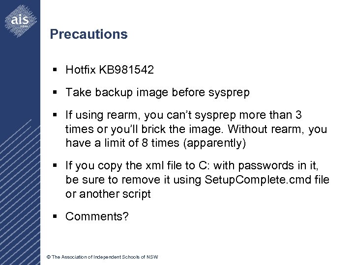 Precautions § Hotfix KB 981542 § Take backup image before sysprep § If using