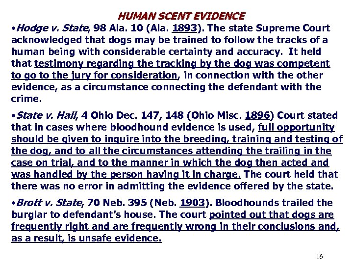 HUMAN SCENT EVIDENCE • Hodge v. State, 98 Ala. 10 (Ala. 1893). The state