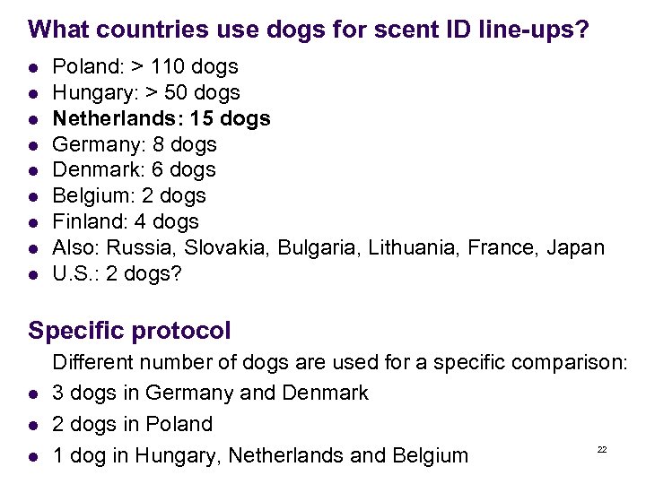 What countries use dogs for scent ID line-ups? l l l l l Poland: