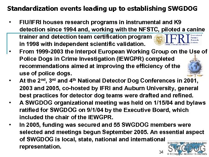 Standardization events leading up to establishing SWGDOG • • • FIU/IFRI houses research programs