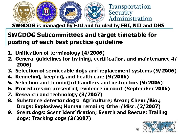 SWGDOG is managed by FIU and funded by FBI, NIJ and DHS SWGDOG Subcommittees