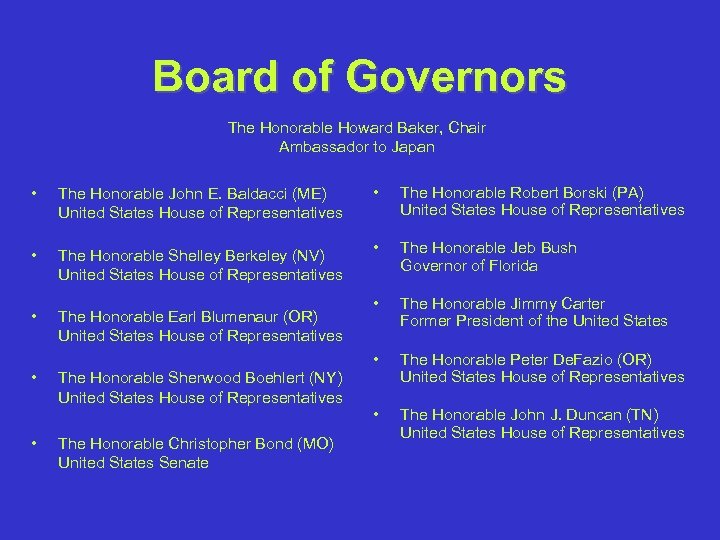 Board of Governors The Honorable Howard Baker, Chair Ambassador to Japan • The Honorable