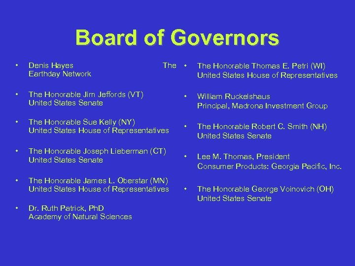 Board of Governors • Denis Hayes The • Earthday Network The Honorable Thomas E.