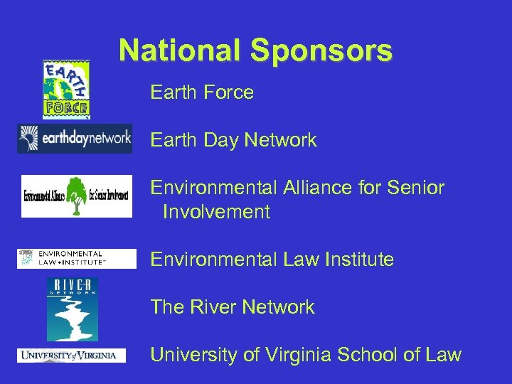 National Sponsors Earth Force Earth Day Network Environmental Alliance for Senior Involvement Environmental Law