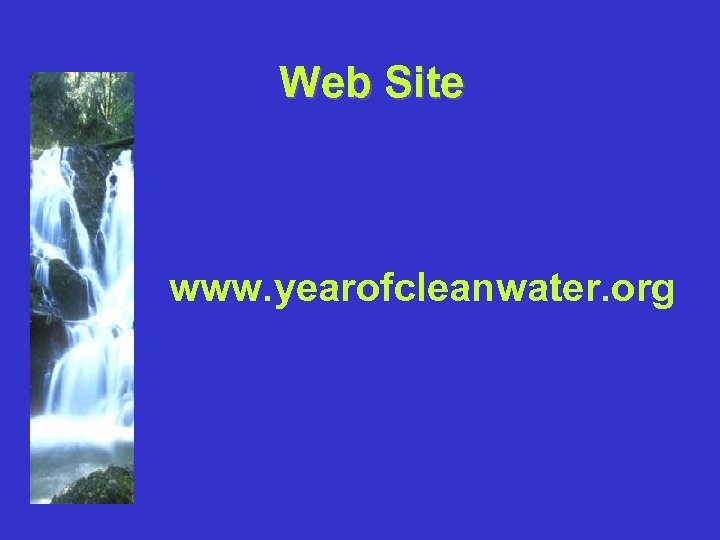 Web Site www. yearofcleanwater. org 