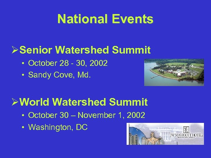 National Events ØSenior Watershed Summit • October 28 - 30, 2002 • Sandy Cove,