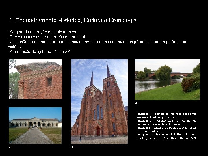 1. Enquadramento Histórico, Cultura e Cronologia - Origem da utilização do tijolo maciço -