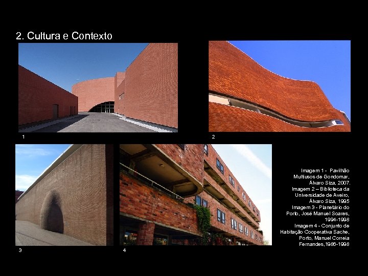 2. Cultura e Contexto 1 2 Imagem 1 - Pavilhão Multiusos de Gondomar, Álvaro