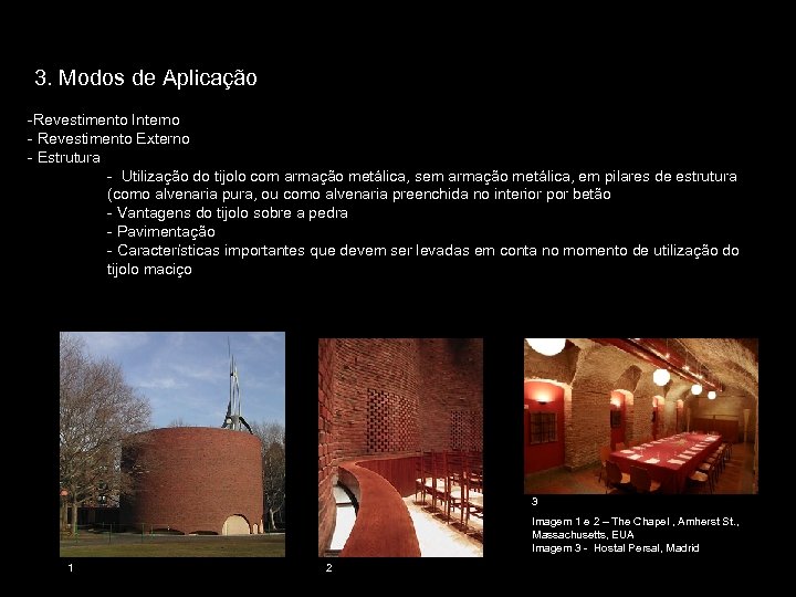 3. Modos de Aplicação -Revestimento Interno - Revestimento Externo - Estrutura - Utilização do