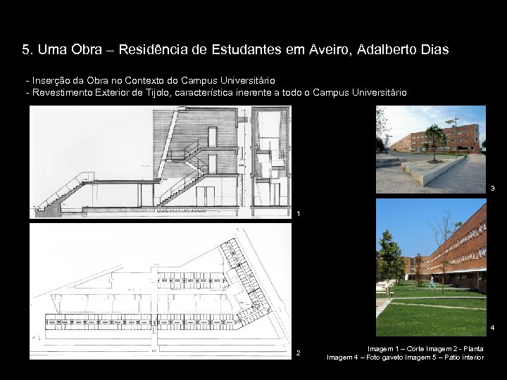 5. Uma Obra – Residência de Estudantes em Aveiro, Adalberto Dias - Inserção da