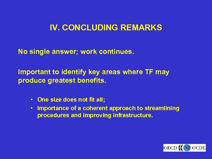 IV. CONCLUDING REMARKS No single answer; work continues. Important to identify key areas where
