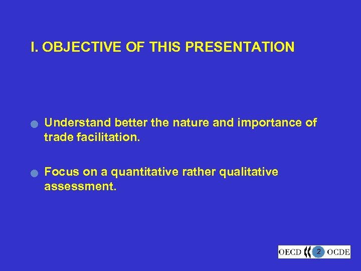 I. OBJECTIVE OF THIS PRESENTATION n n Understand better the nature and importance of