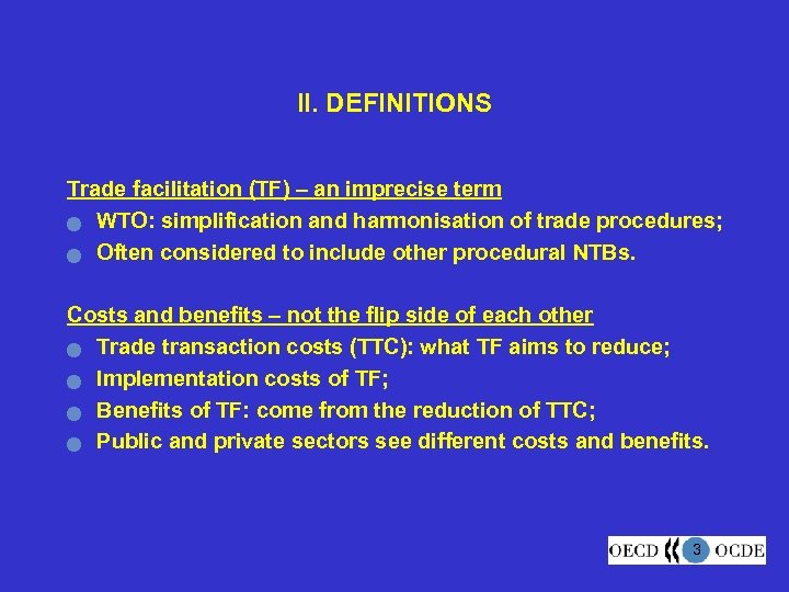 II. DEFINITIONS Trade facilitation (TF) – an imprecise term n WTO: simplification and harmonisation