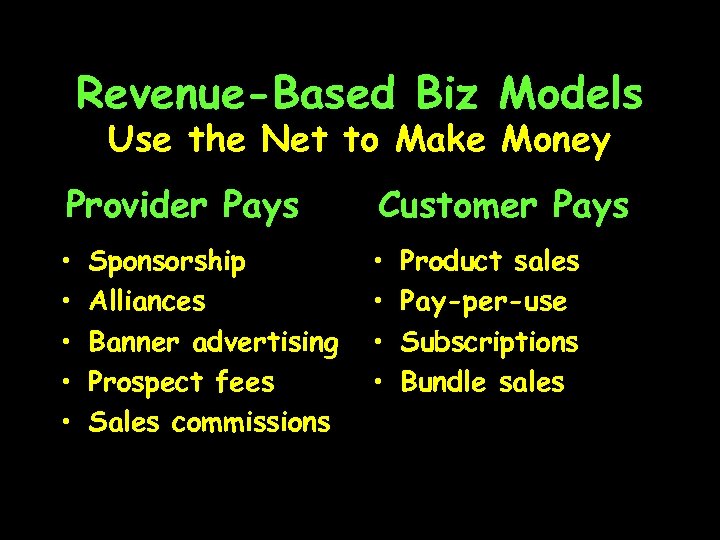 Revenue-Based Biz Models Use the Net to Make Money Provider Pays Customer Pays •