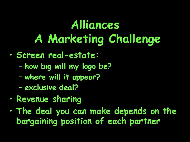 Alliances A Marketing Challenge • Screen real-estate: – how big will my logo be?
