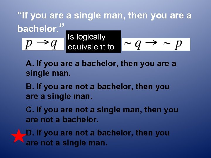 “If you are a single man, then you are a bachelor. ” Is logically