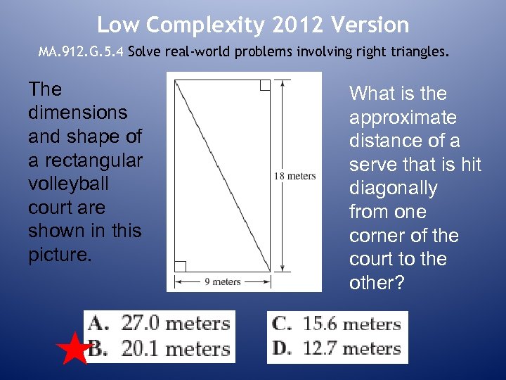 Low Complexity 2012 Version MA. 912. G. 5. 4 Solve real-world problems involving right