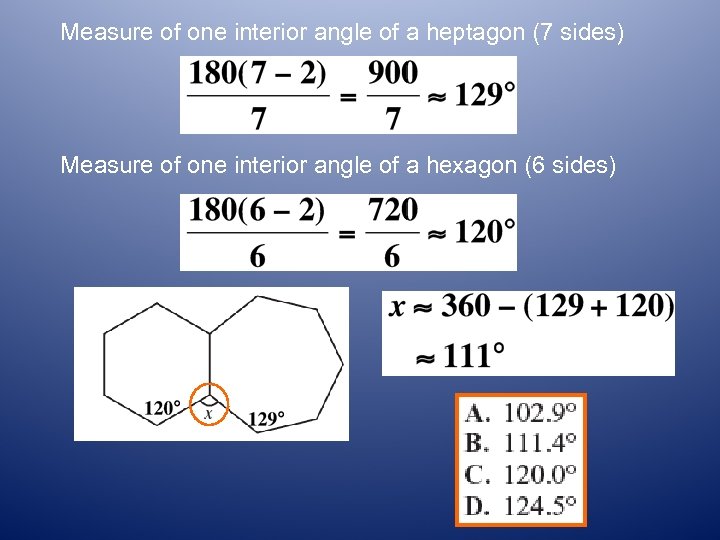 Measure of one interior angle of a heptagon (7 sides) Measure of one interior