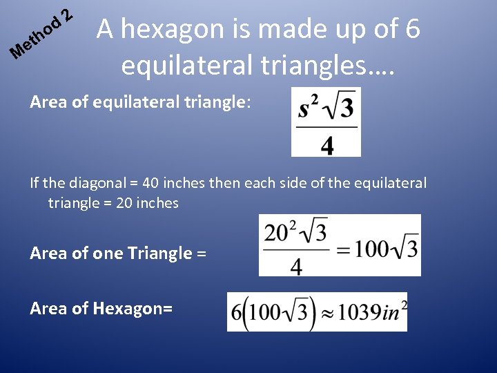 et M od h 2 A hexagon is made up of 6 equilateral triangles….
