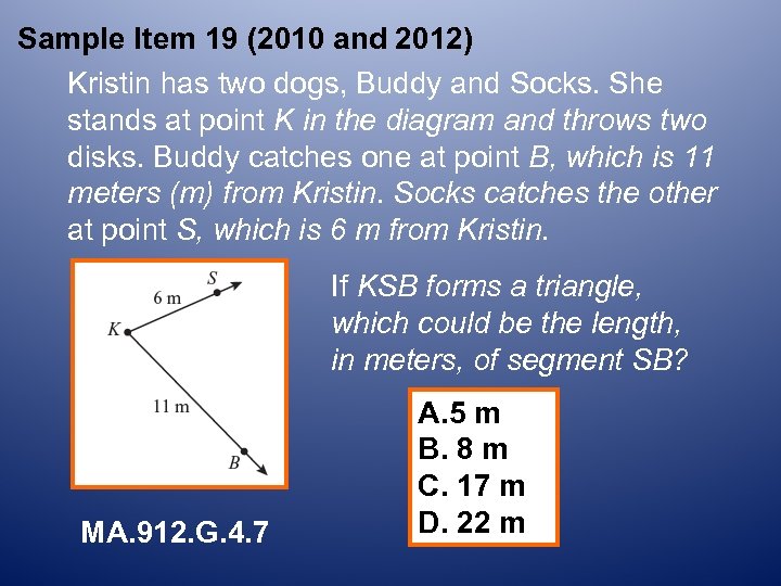 Sample Item 19 (2010 and 2012) Kristin has two dogs, Buddy and Socks. She