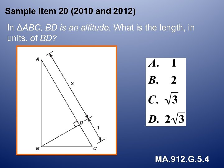 Sample Item 20 (2010 and 2012) In ΔABC, BD is an altitude. What is