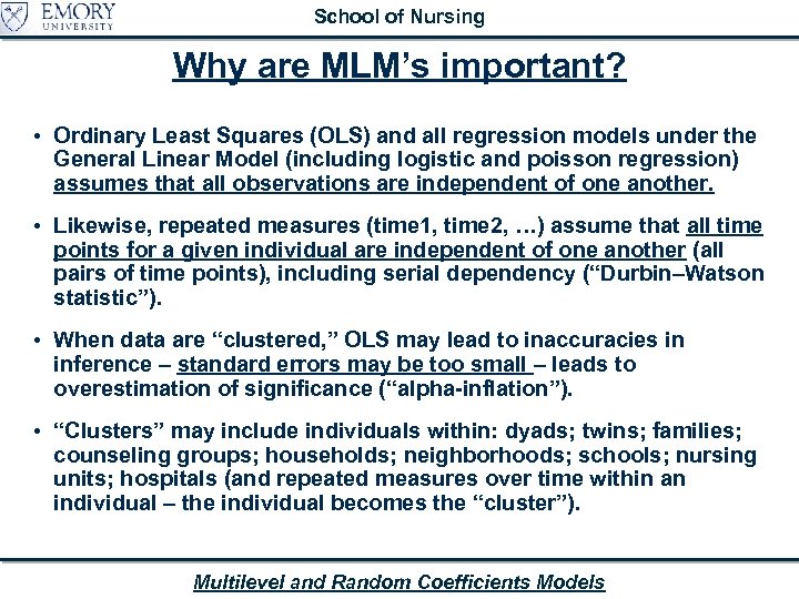 School of Nursing Why are MLM’s important? • Ordinary Least Squares (OLS) and all