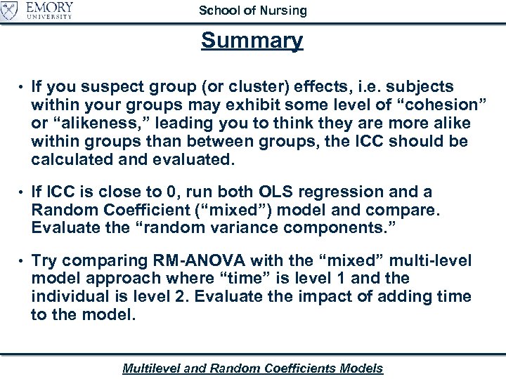 School of Nursing Summary • If you suspect group (or cluster) effects, i. e.