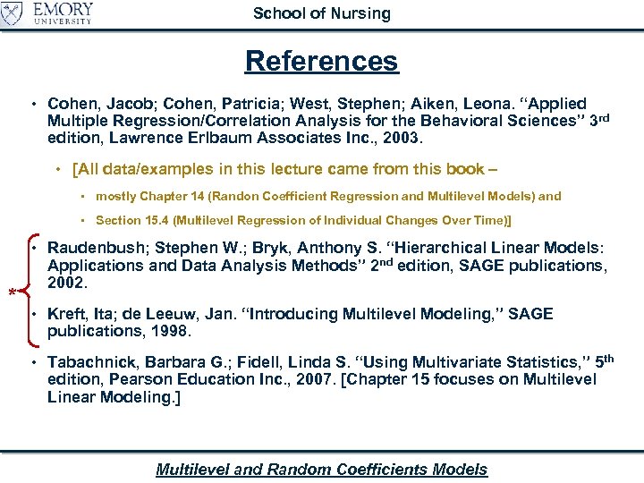 School of Nursing References • Cohen, Jacob; Cohen, Patricia; West, Stephen; Aiken, Leona. “Applied