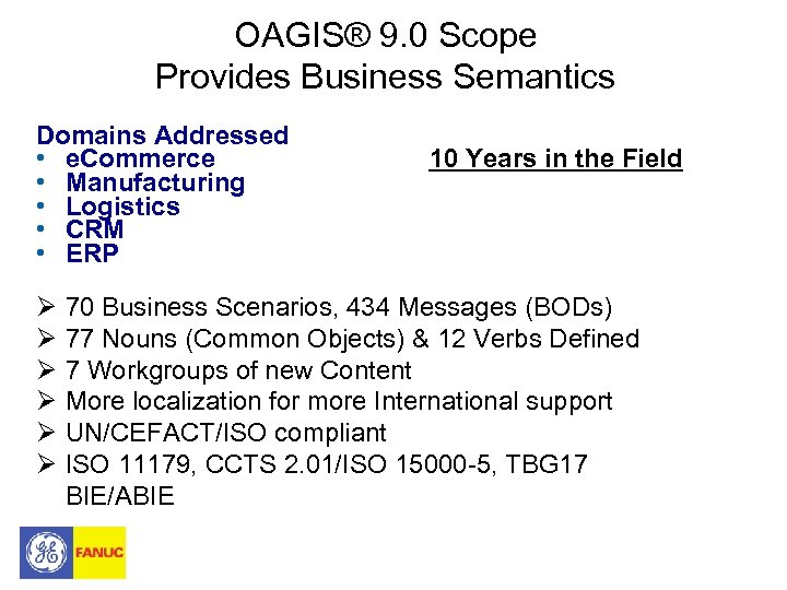 OAGIS® 9. 0 Scope Provides Business Semantics Domains Addressed • e. Commerce • Manufacturing