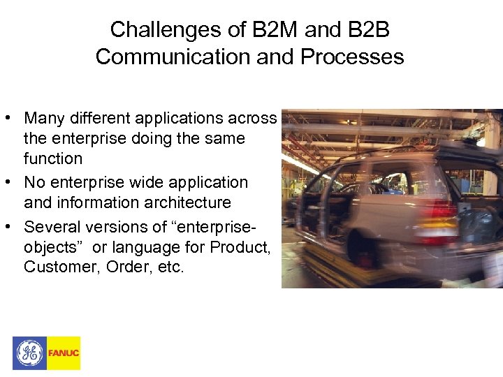 Challenges of B 2 M and B 2 B Communication and Processes • Many