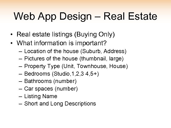 Web App Design – Real Estate • Real estate listings (Buying Only) • What