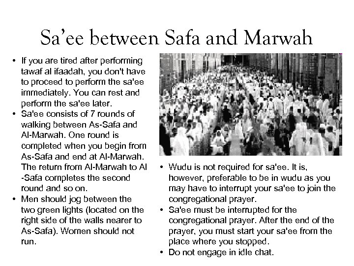 Sa’ee between Safa and Marwah • If you are tired after performing tawaf al
