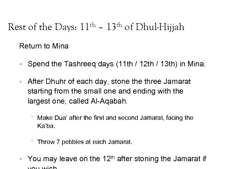 Rest of the Days: 11 th – 13 th of Dhul-Hijjah Return to Mina