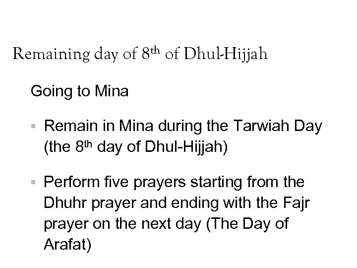 Remaining day of 8 th of Dhul-Hijjah Going to Mina Remain in Mina during