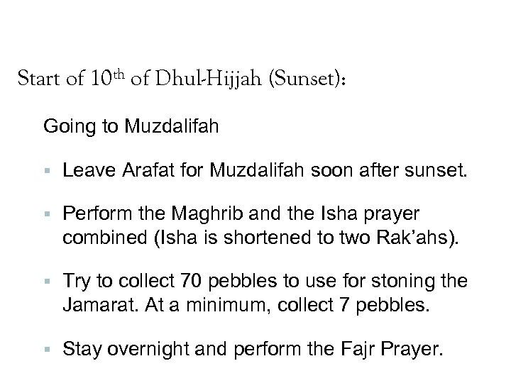Start of 10 th of Dhul-Hijjah (Sunset): Going to Muzdalifah Leave Arafat for Muzdalifah