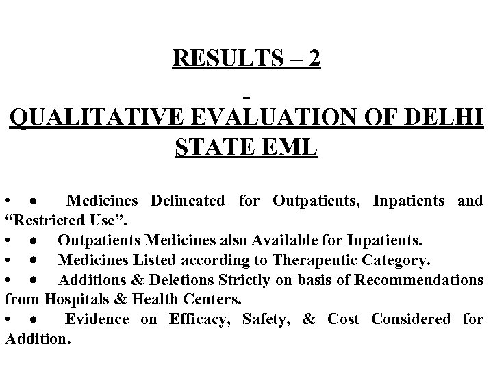 RESULTS – 2 QUALITATIVE EVALUATION OF DELHI STATE EML • · Medicines Delineated for