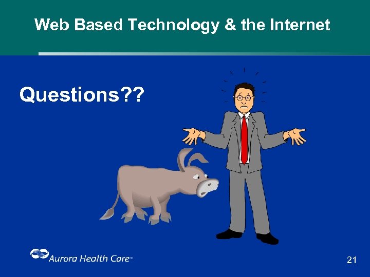 Web Based Technology & the Internet Questions? ? 21 