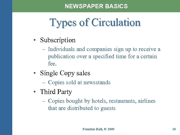 NEWSPAPER BASICS Types of Circulation • Subscription – Individuals and companies sign up to