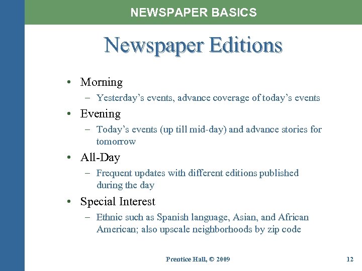 NEWSPAPER BASICS Newspaper Editions • Morning – Yesterday’s events, advance coverage of today’s events