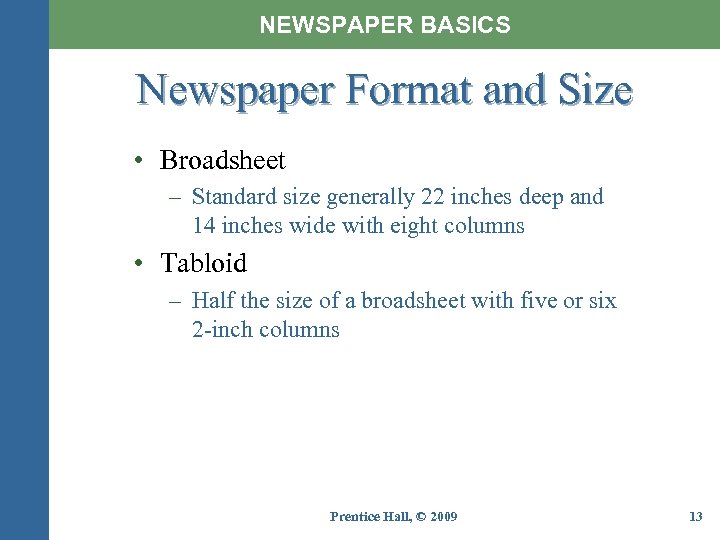 NEWSPAPER BASICS Newspaper Format and Size • Broadsheet – Standard size generally 22 inches