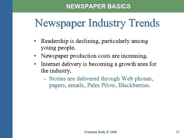 NEWSPAPER BASICS Newspaper Industry Trends • Readership is declining, particularly among young people. •