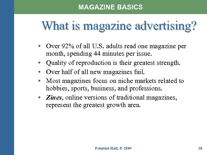 MAGAZINE BASICS What is magazine advertising? • Over 92% of all U. S. adults